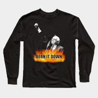 Bern It Down Long Sleeve T-Shirt